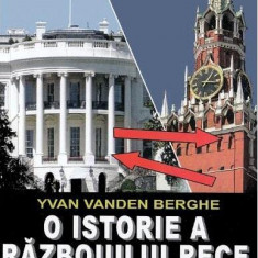 O istorie a războiului rece (1917-1990) - Paperback brosat - Yvan van den Berghe - Orizonturi