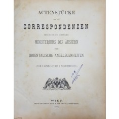 ACTENSTUCKE AUS DEN CORRESPONDENZEN DES KAIS. UND KON . GEMEINSAMEN MINISTERIUM DES AUSSERN UBER ORIENTALISCHE ANGELELEGENHEITEN , 1878 , COTORUL RE