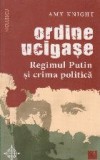 Ordine ucigase. Regimul Putin si crima politica