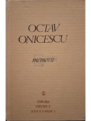 Octav Oncescu - Memorii, vol. 1 (Editia: 1982) foto