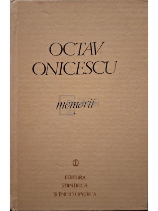Octav Oncescu - Memorii, vol. 1 (Editia: 1982)