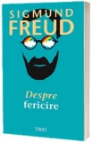 Despre fericire | Sigmund Freud, Trei