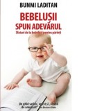 Bebelusii spun adevarul. Sfaturi de la bebelusi pentru parinti - Bunmi Laditan