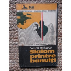 SLALOM PRINTRE BANUITI-DAN GR. MIHAESCU