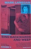 Cumpara ieftin Sing Backwards and Weep - 2020 - Mark Lanegan (AS274)