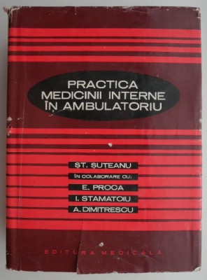 Practica medicinii interne in ambulatoriu &amp;ndash; St. Suteanu (cateva insemnari) foto