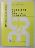PROBLEME DE FUNCTII COMPLEXE de MARIA BATINETU - GIURGIU , SERIA &#039; BIBLIOTECA PROFESORULUI DE MATEMATICA &#039; , 1998