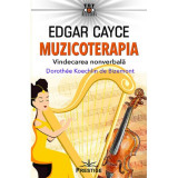 Edgar Cayce: Muzicoterapia. Vindecarea nonverbala - Dorothee Koechlin de Bizemont, Prestige