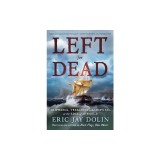 Left for Dead: Shipwreck, Treachery, and Survival at the Edge of the World