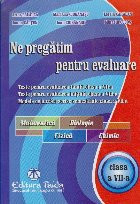 Ne Pregatim pentru Evaluare. Matematica, Biologie, Fizica, Chimie. Clasa a VII-a foto