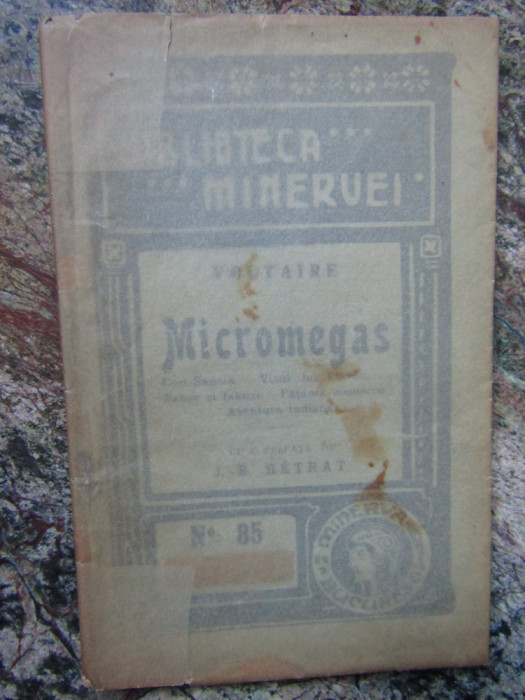 Voltaire -Micromegas- Ed.1910 Biblioteca Minerva nr.85 ,prefata HT Hetrat ,95pag