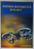 AGENDA MATEMATICA , 2016 -2017 , CU PLANIFICAREA MATERIEI PE SAPTAMANI , APARUTA 2016