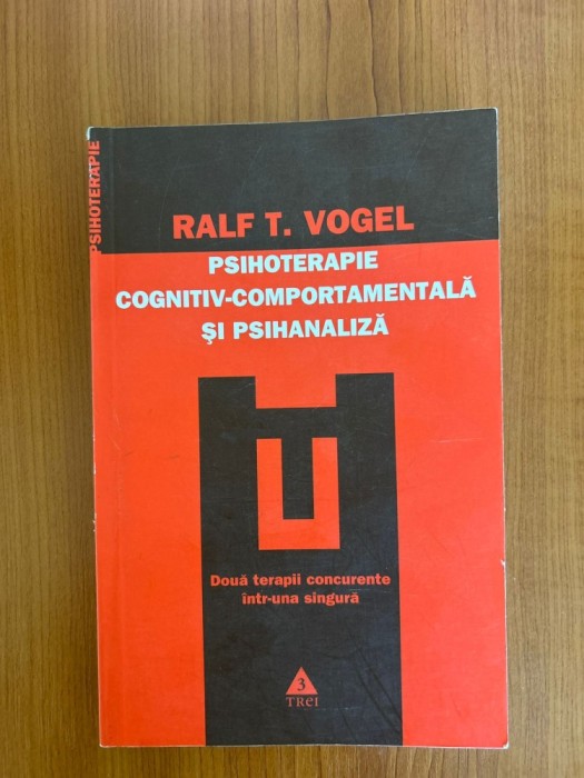 Psihoterapie | Ralf T. Vogel - Psihoterapie cognitiv-comportamentala si psihanaliza
