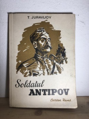 T. Juravliov - Soldatul Antipov. Insemnarile unui Ofiter foto