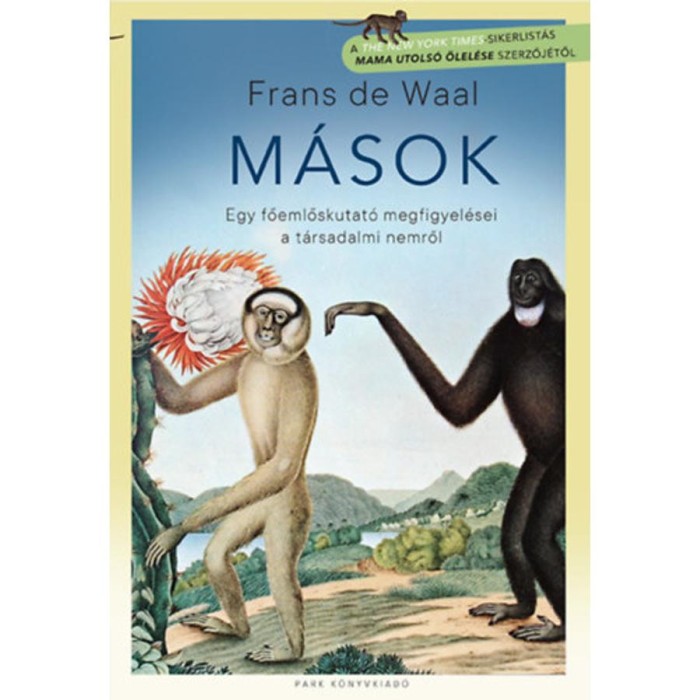 M&aacute;sok - Egy főemlőskutat&oacute; megfigyel&eacute;sei a t&aacute;rsadalmi nemről - Frans De Waal