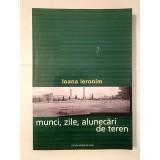 Ioana Ieronim - Munci, zile, alunecări de teren: poeme/ proze 1970-2000