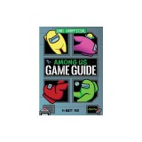 Among Us: 100% Unofficial Game Guide