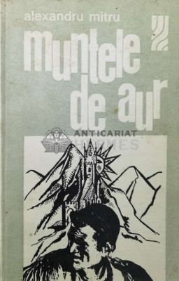 Muntele de aur - 1974 - Alexandru Mitru ($T191) foto