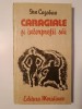 Ion Cazaban - Caragiale și interpreții săi: un secol de reprezentare pe scenele rom&acirc;nești
