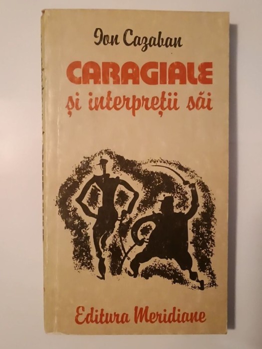 Ion Cazaban - Caragiale și interpreții săi: un secol de reprezentare pe scenele rom&acirc;nești