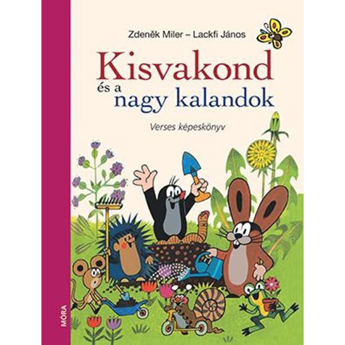 Kisvakond &eacute;s a nagy kalandok - Verses k&eacute;pesk&ouml;nyv - Lackfi J&aacute;nos