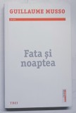 FATA SI NOAPTEA , roman de GUILLAUME MUSSO , 2019