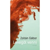 Levegőt venni - Zolt&aacute;n G&aacute;bor