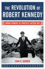 The Revolution of Robert Kennedy: From Power to Protest After JFK foto