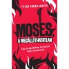 Moses, a meg&aacute;ll&iacute;thatatlan - Egy trag&eacute;di&aacute;ba torkoll&oacute; hecc t&ouml;rt&eacute;nete - Tyler James Smith