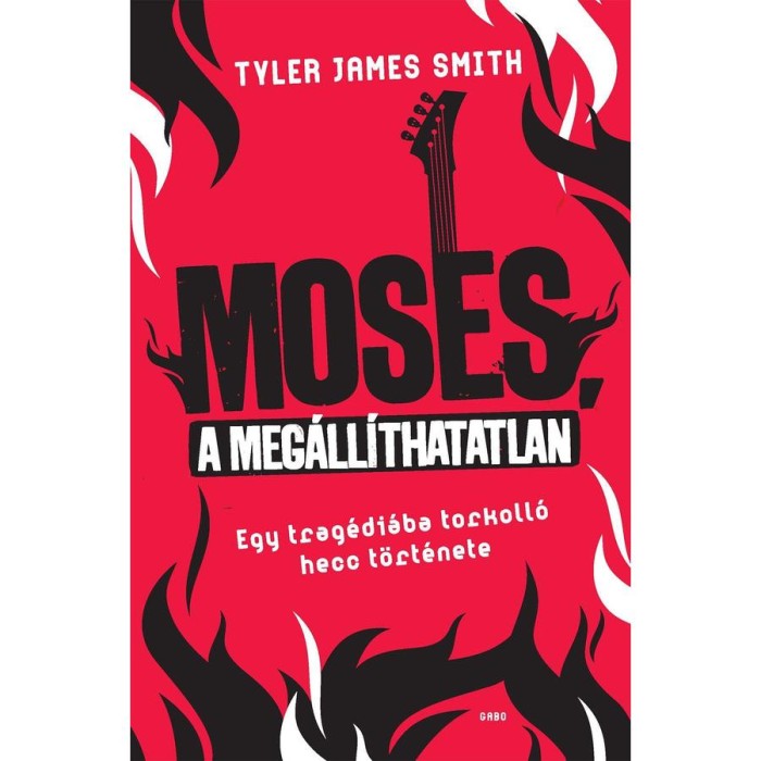 Moses, a meg&aacute;ll&iacute;thatatlan - Egy trag&eacute;di&aacute;ba torkoll&oacute; hecc t&ouml;rt&eacute;nete - Tyler James Smith