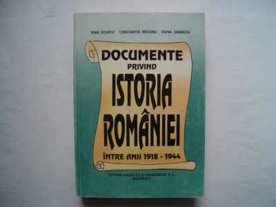 Documente privind istoria Romaniei intre anii 1918-1944 - Ioan Scurtu, C. Mocanu foto