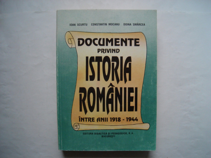 Documente privind istoria Romaniei intre anii 1918-1944 - Ioan Scurtu, C. Mocanu