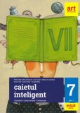 Caietul inteligent. Literatură, limba rom&acirc;nă, comunicare. Clasa a VII-a - Paperback brosat - Elena C&acirc;rstocea, Florin Ioniţă, Ana Coman, Monica H. Colu