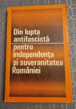 Din lupta antifascista pentru independenta si suveranitatea Romaniei Gh Matei