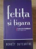 Fetita si Tigara - Benoit Duteurtre, Roman, Editura Univers 2008, 126 pagini