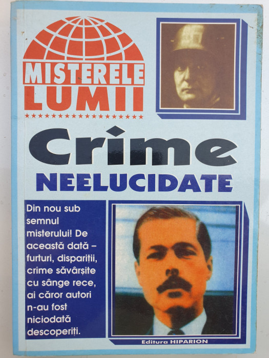 Crime neelucidate, colectia Misterele Lumii, 1999, 208 pagini, stare f buna