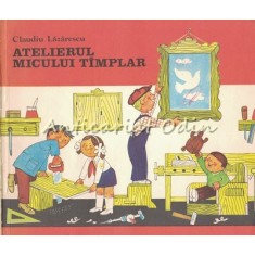 Atelierul Micului Timplar - Claudiu Lazarescu