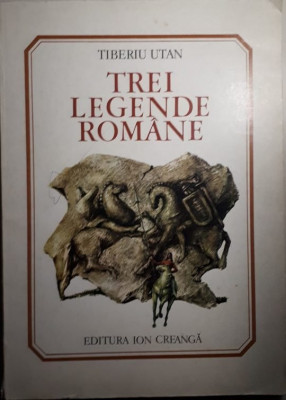 Tiberiu Utan - TREI LEGENDE ROMANE (editia 1990) foto