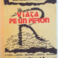 VIATA PE UN PERON, EDITIA A II-A de OCTAVIAN PALER, 1991