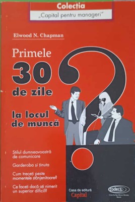 PRIMELE 30 DE ZILE LA LOCUL DE MUNCA-ELWOOD N. CHAPMAN-254666 foto