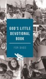 God&#039;s Little Devotional Book for Dads