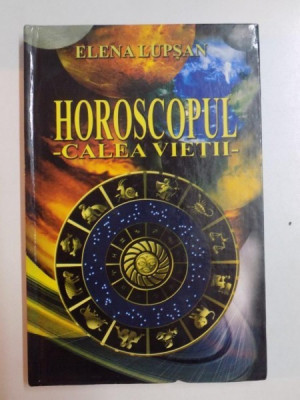 HOROSCOPUL , CALEA VIETII de ELENA LUPSAN , 2010 foto