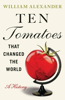 Ten Tomatoes That Changed the World: A History foto