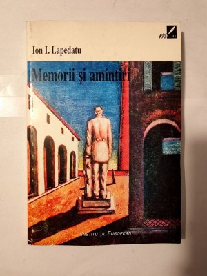 Ion I. Lapedatu - Memorii și amintiri (ed. Ioan Opriș) foto