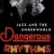 Dangerous Rhythms: Jazz and the Underworld