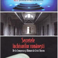 Istorii secrete vol.15: Secretele inchisorilor romanesti - Dan-Silviu Boerescu