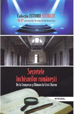 Istorii secrete vol.15: Secretele inchisorilor romanesti - Dan-Silviu Boerescu foto