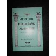 MEMORIILE REGELUI CAROL I AL ROMANIEI volumul X