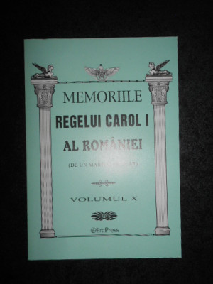 MEMORIILE REGELUI CAROL I AL ROMANIEI volumul X foto