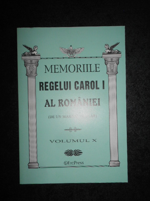 MEMORIILE REGELUI CAROL I AL ROMANIEI volumul X